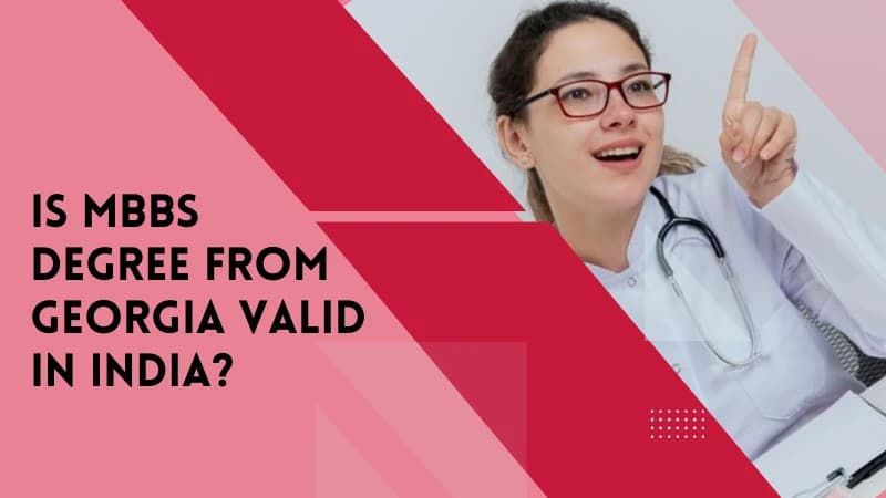 Is MBBS Degree from Georgia Valid in India?